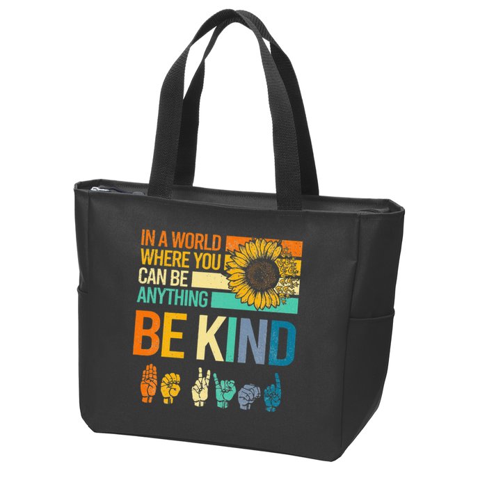 In A World Where You Can Be Anything Be Kind ASL Sunflower Zip Tote Bag