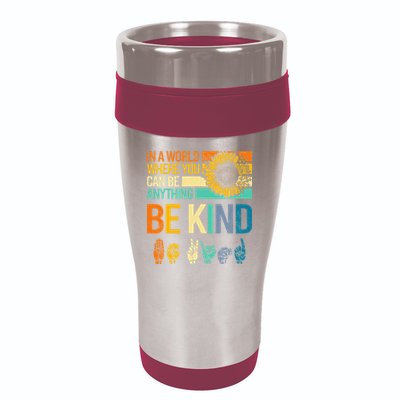 In A World Where You Can Be Anything Be Kind ASL Sunflower 16oz Travel Tumbler