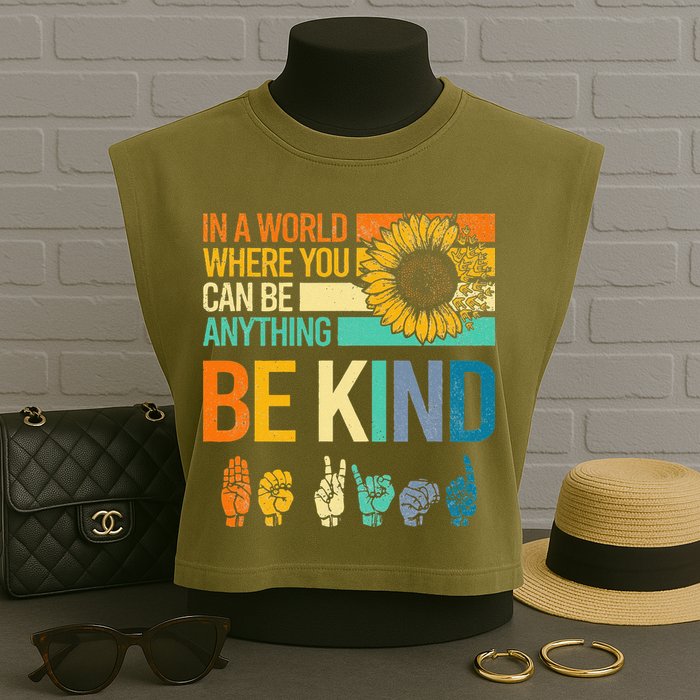 In A World Where You Can Be Anything Be Kind ASL Sunflower Garment-Dyed Women's Muscle Tee