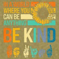 In A World Where You Can Be Anything Be Kind ASL Sunflower Garment-Dyed Women's Muscle Tee