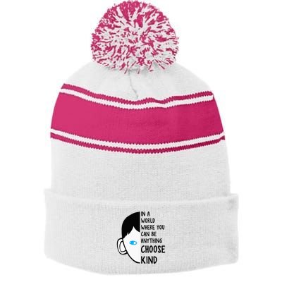 In A World Where You Can Be Anything Choose Kind Stripe Pom Pom Beanie
