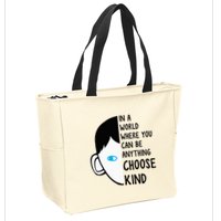 In A World Where You Can Be Anything Choose Kind Zip Tote Bag