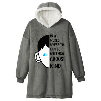 In A World Where You Can Be Anything Choose Kind Hooded Wearable Blanket
