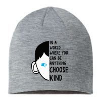 In A World Where You Can Be Anything Choose Kind Sustainable Beanie