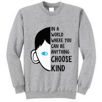 In A World Where You Can Be Anything Choose Kind Tall Sweatshirt