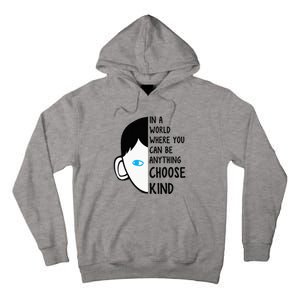 In A World Where You Can Be Anything Choose Kind Tall Hoodie