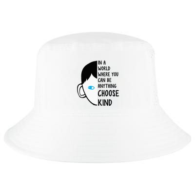 In A World Where You Can Be Anything Choose Kind Cool Comfort Performance Bucket Hat