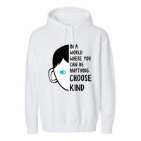 In A World Where You Can Be Anything Choose Kind Garment-Dyed Fleece Hoodie