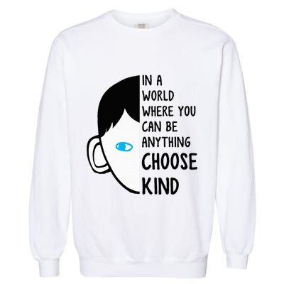 In A World Where You Can Be Anything Choose Kind Garment-Dyed Sweatshirt