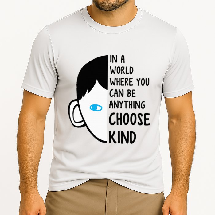 In A World Where You Can Be Anything Choose Kind Performance Shirt