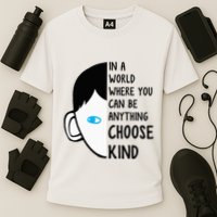 In A World Where You Can Be Anything Choose Kind Performance Shirt