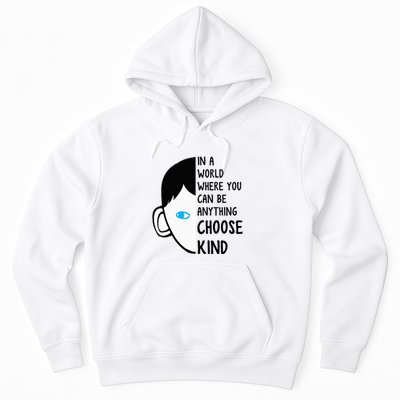 In A World Where You Can Be Anything Choose Kind Hoodie