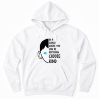 In A World Where You Can Be Anything Choose Kind Hoodie