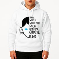 In A World Where You Can Be Anything Choose Kind Hoodie
