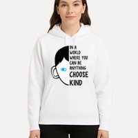 In A World Where You Can Be Anything Choose Kind Hoodie