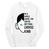 In A World Where You Can Be Anything Choose Kind Long Sleeve Shirt