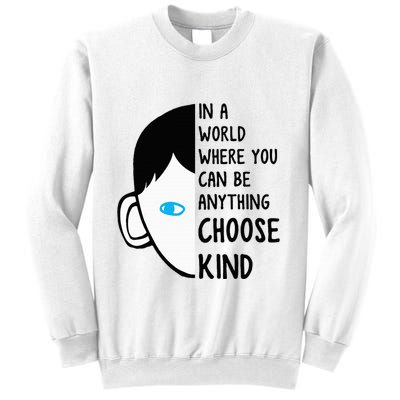 In A World Where You Can Be Anything Choose Kind Sweatshirt
