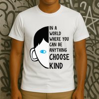 In A World Where You Can Be Anything Choose Kind T-Shirt