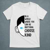 In A World Where You Can Be Anything Choose Kind T-Shirt