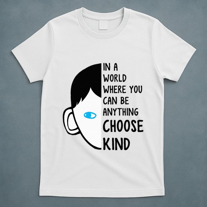 In A World Where You Can Be Anything Choose Kind T-Shirt