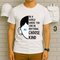 In A World Where You Can Be Anything Choose Kind T-Shirt