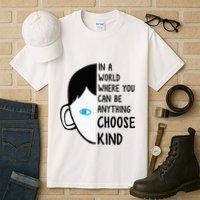 In A World Where You Can Be Anything Choose Kind Tall T-Shirt