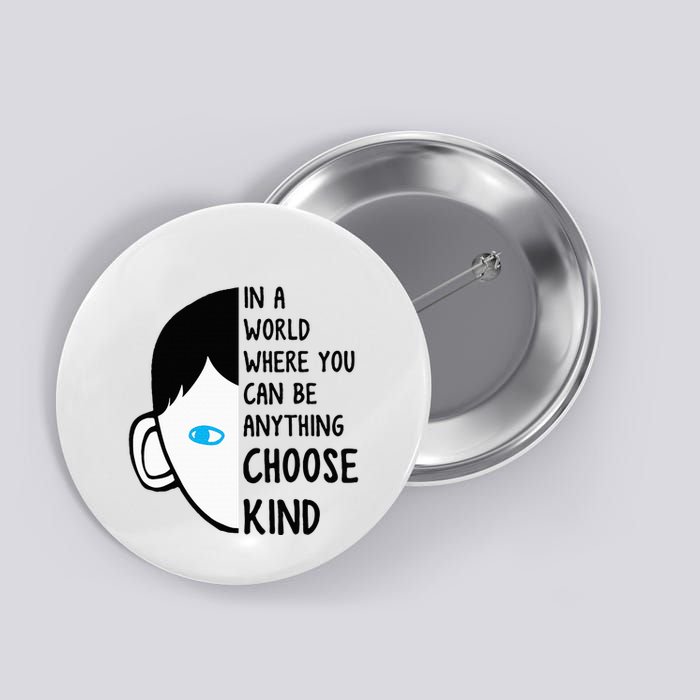 In A World Where You Can Be Anything Choose Kind Button