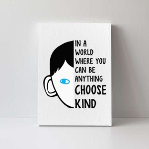 In A World Where You Can Be Anything Choose Kind Canvas