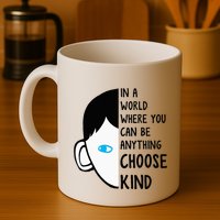 In A World Where You Can Be Anything Choose Kind Mug