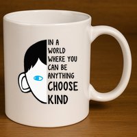 In A World Where You Can Be Anything Choose Kind 11oz C Handle Ceramic Mug