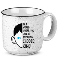 In A World Where You Can Be Anything Choose Kind 15oz Campfire Ceramic Mug