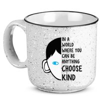 In A World Where You Can Be Anything Choose Kind 15oz Campfire Ceramic Mug