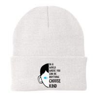 In A World Where You Can Be Anything Choose Kind Beanie