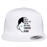 In A World Where You Can Be Anything Choose Kind Flatbill Hat