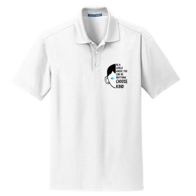 In A World Where You Can Be Anything Choose Kind Dry Zone Grid Polo