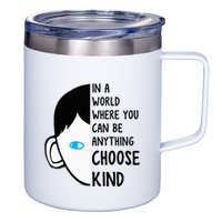 In A World Where You Can Be Anything Choose Kind 12oz Stainless Steel Coffee Mug