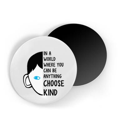 In A World Where You Can Be Anything Choose Kind Magnet