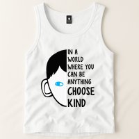 In A World Where You Can Be Anything Choose Kind Tank Top