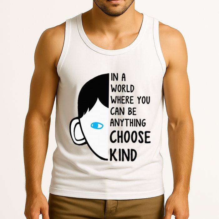 In A World Where You Can Be Anything Choose Kind Tank Top