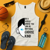 In A World Where You Can Be Anything Choose Kind Tank Top