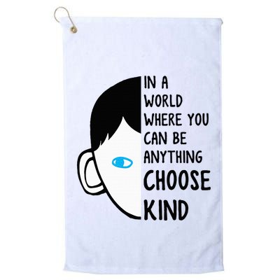 In A World Where You Can Be Anything Choose Kind Golf Towel