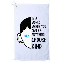 In A World Where You Can Be Anything Choose Kind Golf Towel