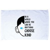 In A World Where You Can Be Anything Choose Kind Microfiber Hand Towel