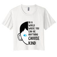In A World Where You Can Be Anything Choose Kind Crop Top