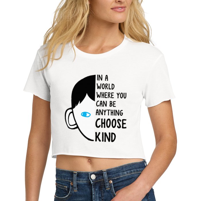 In A World Where You Can Be Anything Choose Kind Crop Top