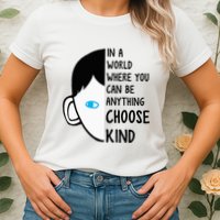 In A World Where You Can Be Anything Choose Kind Womens T-Shirt