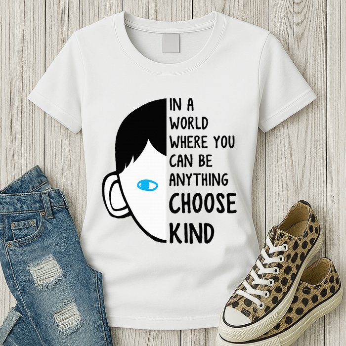 In A World Where You Can Be Anything Choose Kind Womens T-Shirt