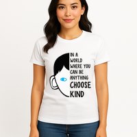 In A World Where You Can Be Anything Choose Kind Womens T-Shirt