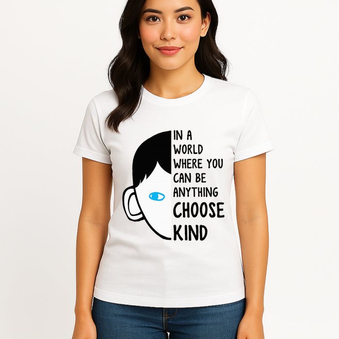 In A World Where You Can Be Anything Choose Kind Womens T-Shirt
