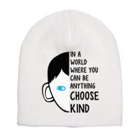 In A World Where You Can Be Anything Choose Kind Short Acrylic Beanie